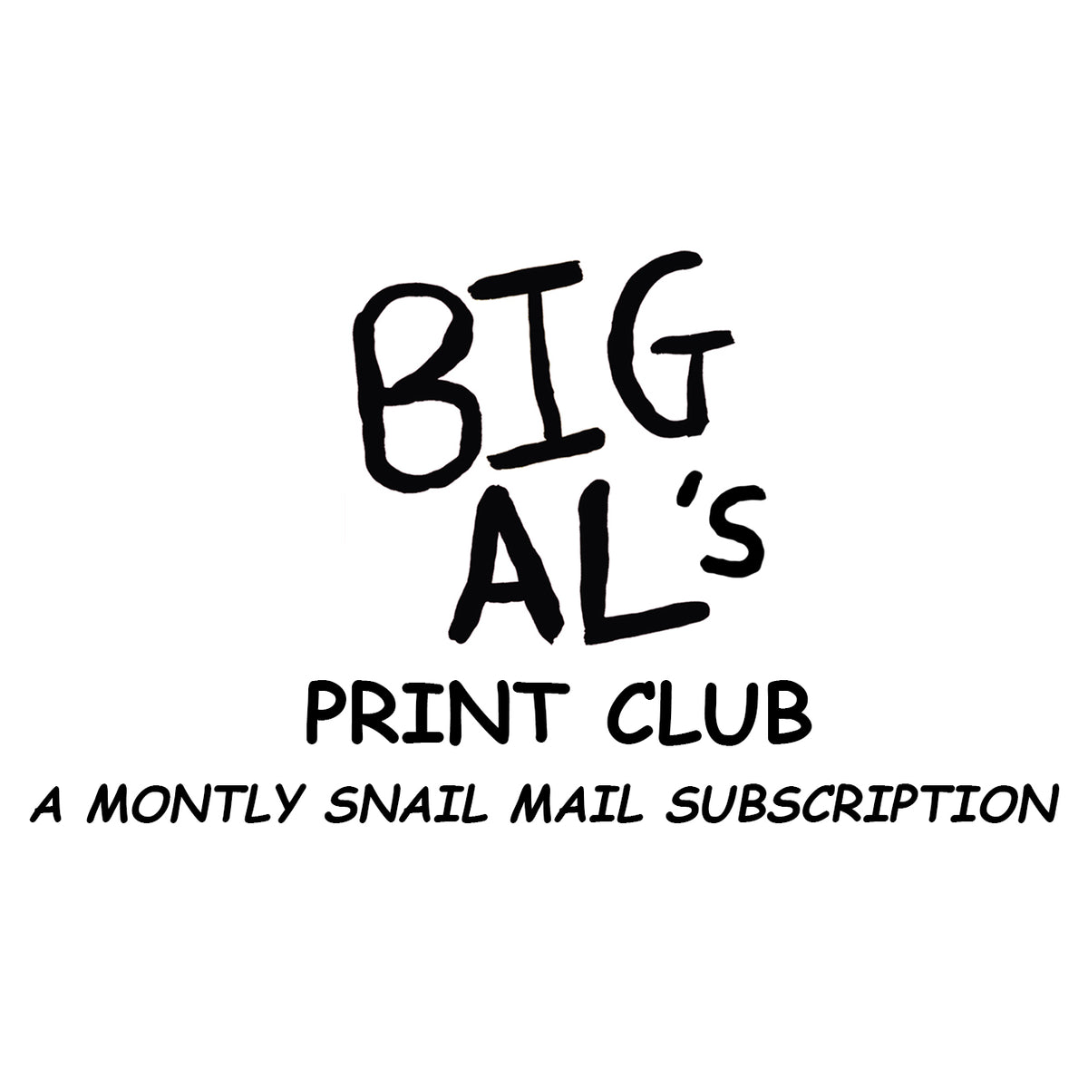 Big Al's Monthly Print Club